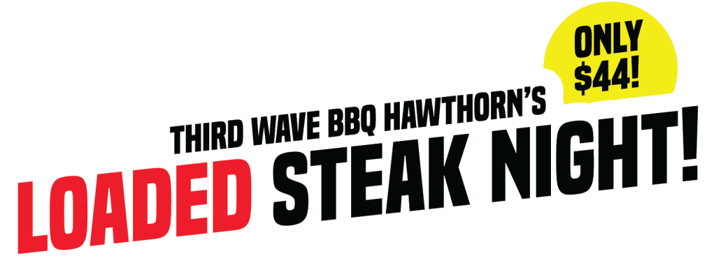 Loaded Steak Night $44 banner for Third Wave BBQ Hawthorn